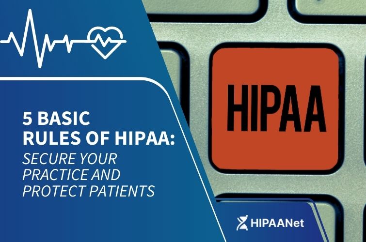 5 Basic Rules of HIPAA: Secure Your Practice and Protect Patients