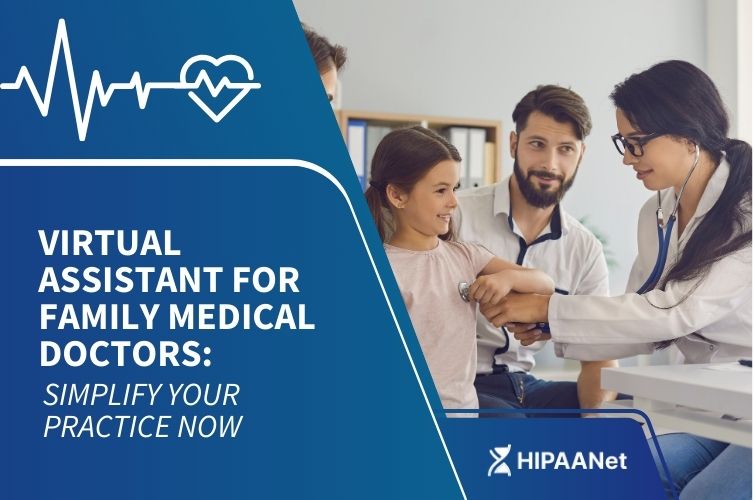 Virtual Assistant for Family Medical Doctors: Simplify Your Practice Now