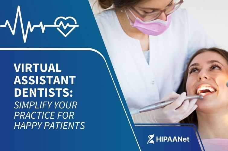 Virtual Assistant Dentists: Simplify Your Practice for Happy Patients