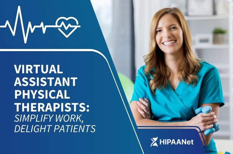 Virtual Assistant Physical Therapists: Simplify Work, Delight Patients