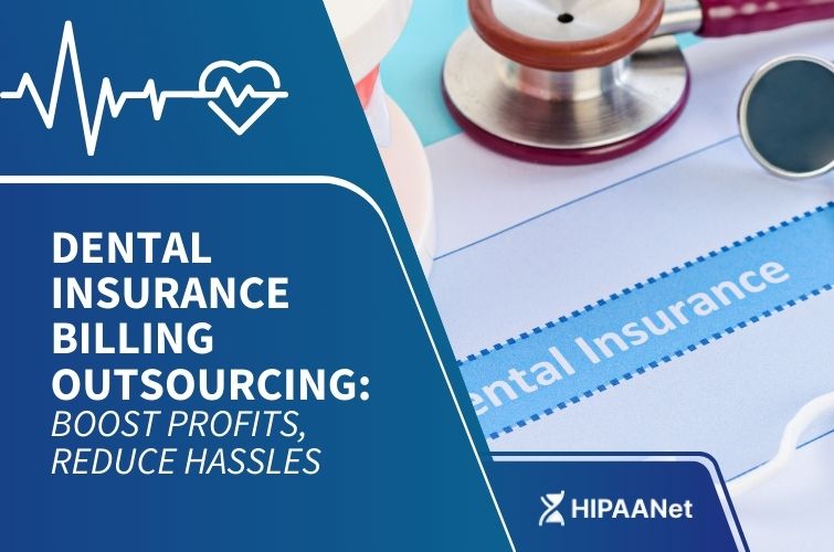 Dental Insurance Billing Outsourcing: Boost Profits, Reduce Hassles