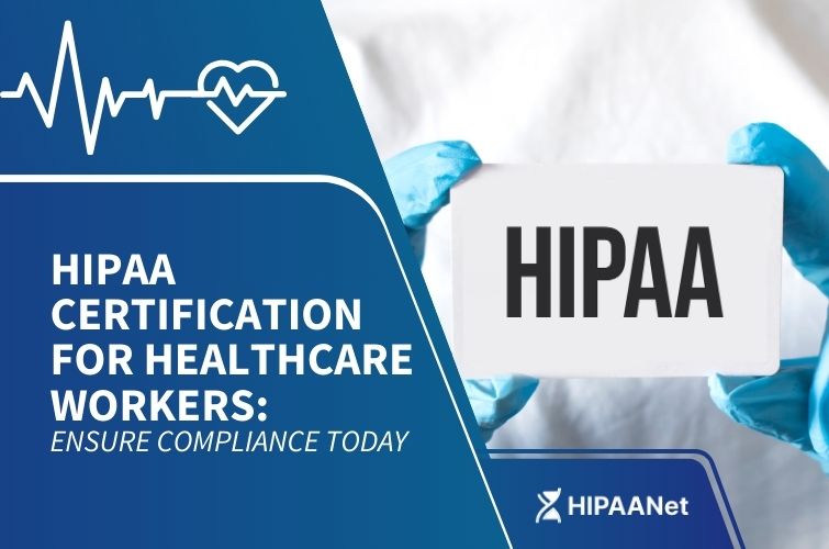 HIPAA Certification for Healthcare Workers: Ensure Compliance Today