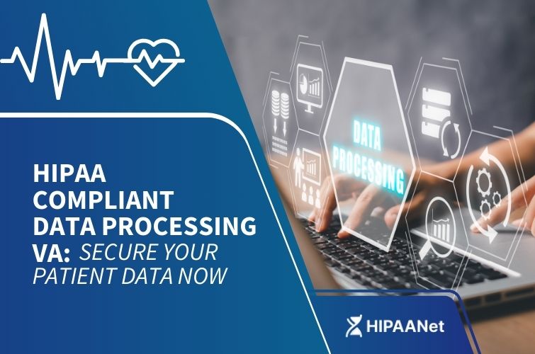HIPAA Compliant Data Processing VA: Secure Your Patient Data Now