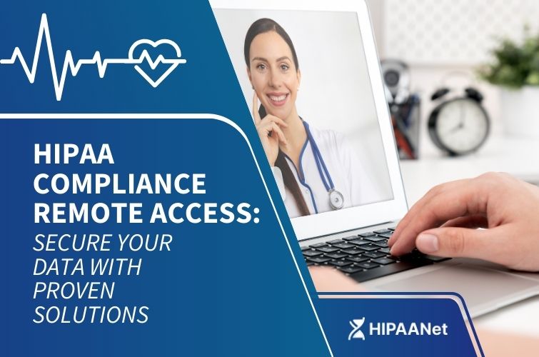 HIPAA Compliance Remote Access: Secure Your Data with Proven Solutions