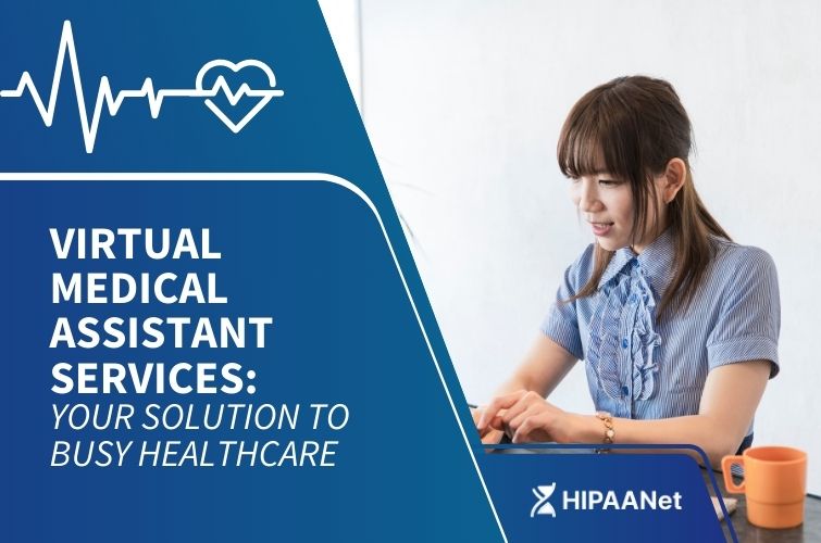 Virtual Medical Assistant Services: Your Solution to Busy Healthcare