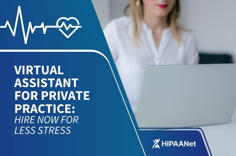 Virtual Assistant for Private Practice: Hire Now for Less Stress