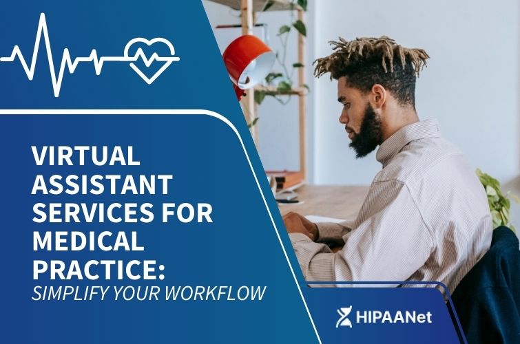 Virtual Assistant Services for Medical Practice: Simplify Your Workflow