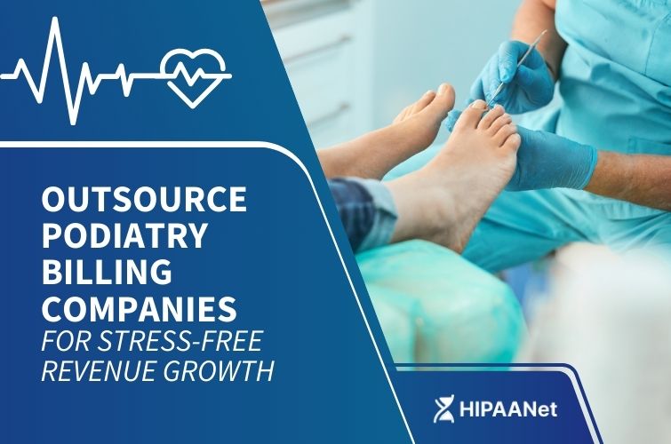 Outsource Podiatry Billing Companies for Stress-Free Revenue Growth