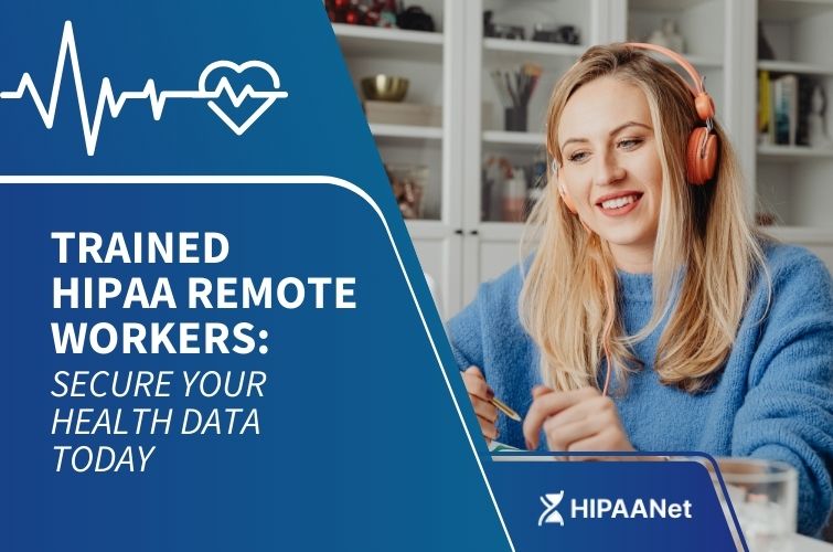 Trained HIPAA Remote Workers: Secure Your Health Data Today