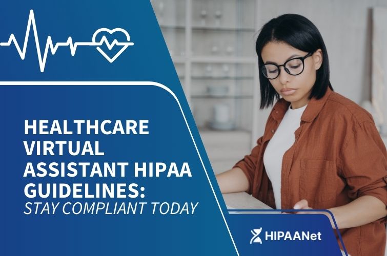 Healthcare Virtual Assistant HIPAA Guidelines: Stay Compliant Today