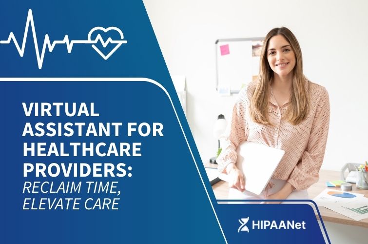 Virtual Assistant for Healthcare Providers: Reclaim Time, Elevate Care