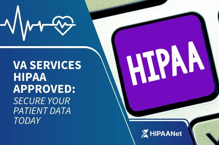 VA Services HIPAA Approved: Secure Your Patient Data Today