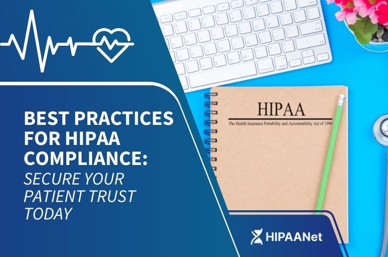 Best Practices for HIPAA Compliance: Secure Your Patient Trust Today