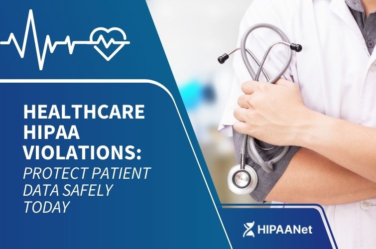 Healthcare HIPAA Violations: Protect Patient Data Safely Today