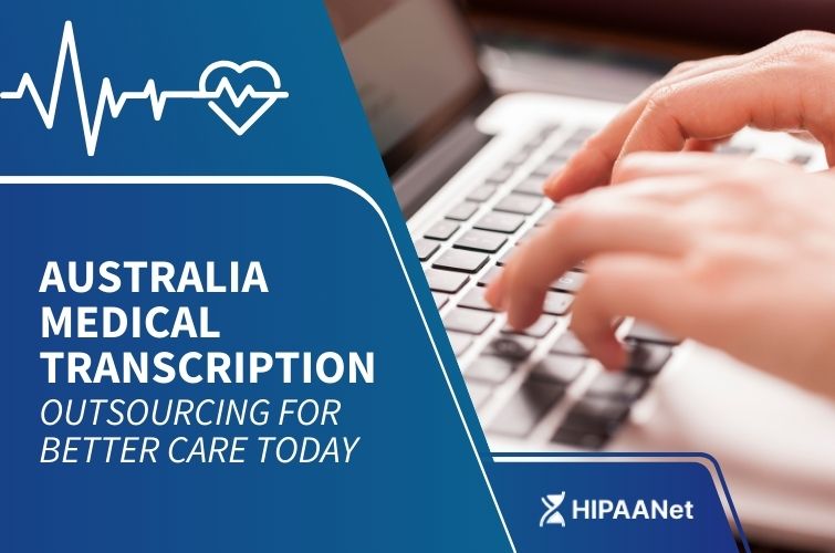 Australia Medical Transcription Outsourcing for Better Care Today