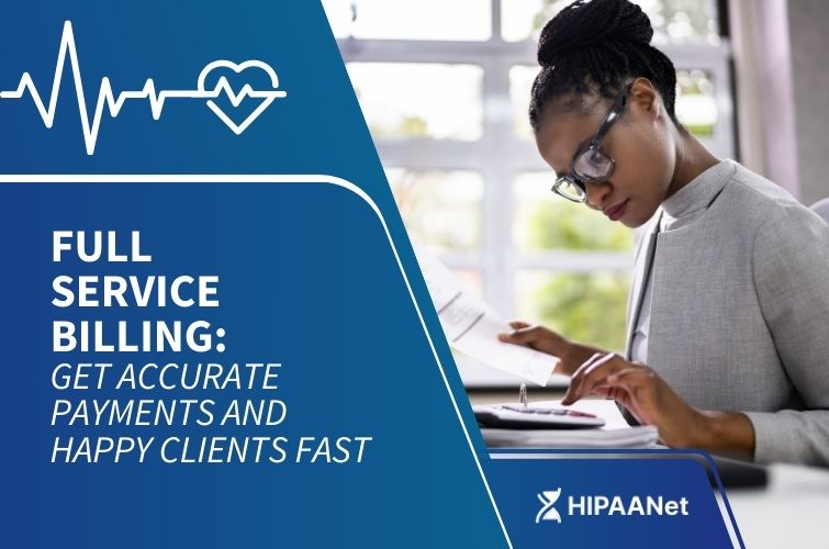 Full Service Billing: Get Accurate Payments and Happy Clients Fast