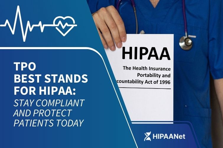 TPO Best Stands for HIPAA: Stay Compliant and Protect Patients Today