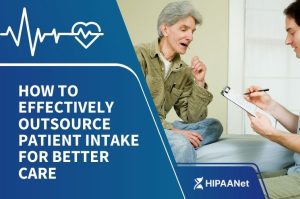 How to Effectively Outsource Patient Intake for Better Care