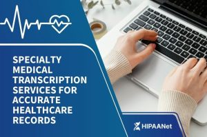 Specialty Medical Transcription Services for Accurate Healthcare Records