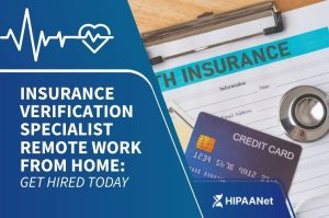Insurance Verification Specialist Remote Work from Home: Get Hired Today