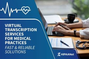 Virtual Transcription Services for Medical Practices - Fast & Reliable Solutions