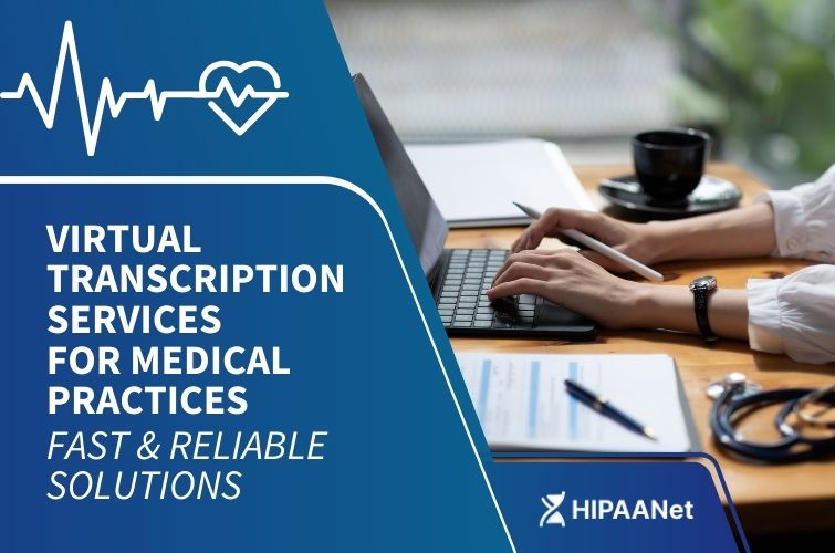 Virtual Transcription Services for Medical Practices - Fast & Reliable Solutions