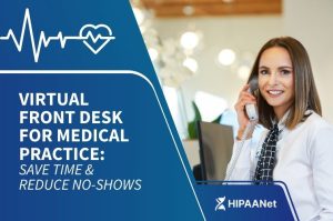 Virtual Front Desk for Medical Practice: Save Time & Reduce No-Shows