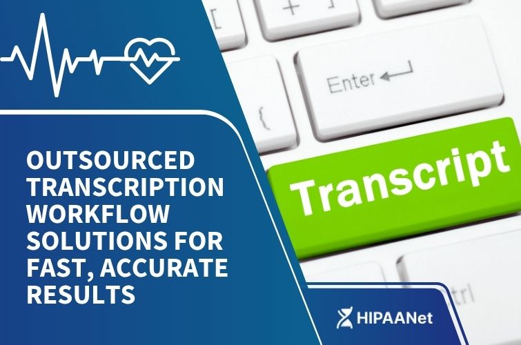 Outsourced Transcription Workflow Solutions for Fast, Accurate Results