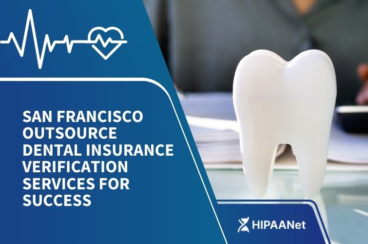 San Francisco Outsource Dental Insurance Verification Services for Success