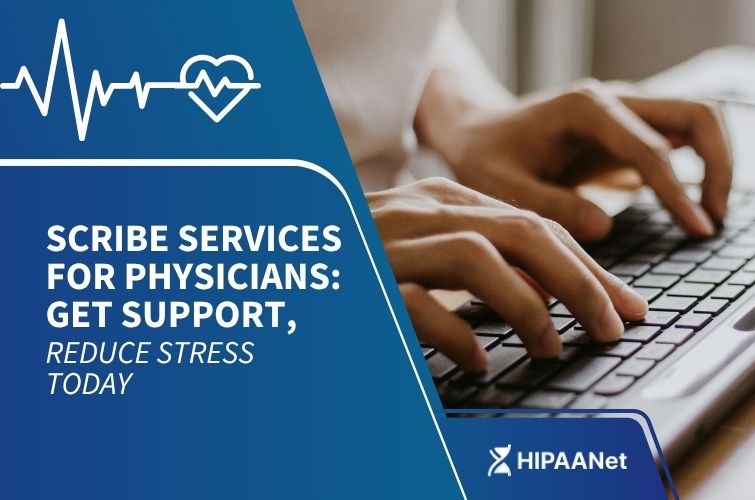 Scribe Services for Physicians: Get Support, Reduce Stress Today