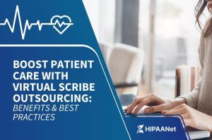 Boost Patient Care with Virtual Scribe Outsourcing: Benefits & Best Practices