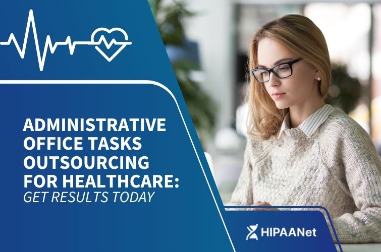 Administrative Office Tasks Outsourcing for Healthcare: Get Results Today