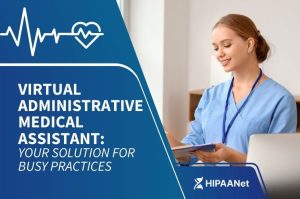 Virtual Administrative Medical Assistant: Your Solution for Busy Practices