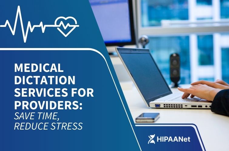 Medical Dictation Services for Providers: Save Time, Reduce Stress