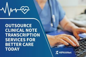 Outsource Clinical Note Transcription Services for Better Care Today