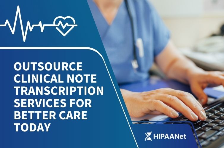 Outsource Clinical Note Transcription Services for Better Care Today