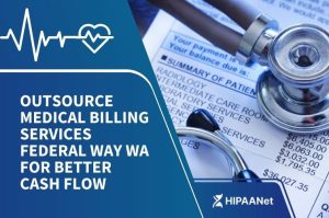 Outsource Medical Billing Services Federal Way WA for Better Cash Flow