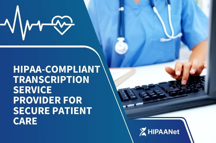 HIPAA-Compliant Transcription Service Provider for Secure Patient Care