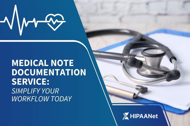 Medical Note Documentation Service: Simplify Your Workflow Today