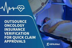 Outsource Oncology Insurance Verification for Quick Claim Approvals