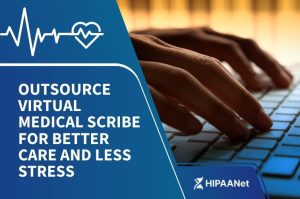 Outsource Virtual Medical Scribe for Better Care and Less Stress