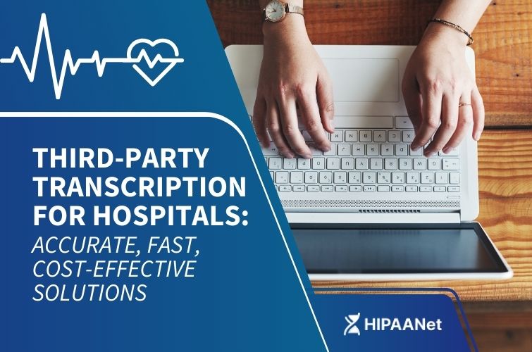 Third-Party Transcription for Hospitals: Accurate, Fast, Cost-Effective Solutions