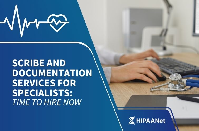 Scribe and Documentation Services for Specialists: Time to Hire Now