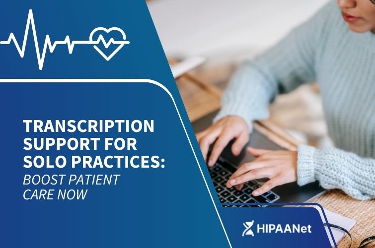 Transcription Support for Solo Practices: Boost Patient Care Now