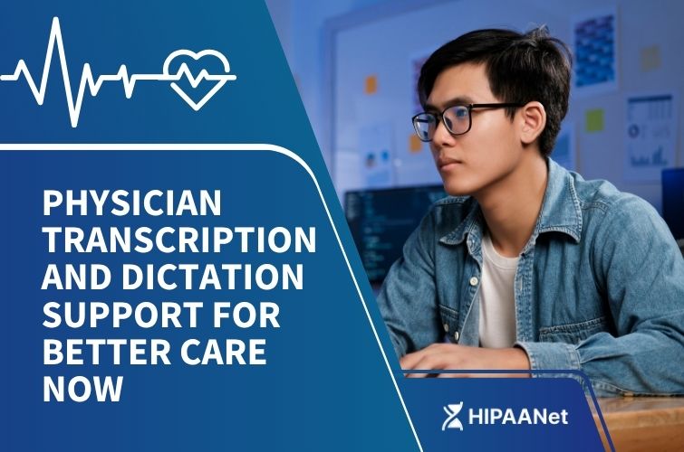 Physician Transcription and Dictation Support for Better Care Now