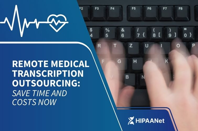 Remote Medical Transcription Outsourcing: Save Time and Costs Now