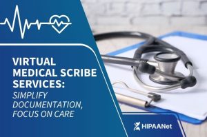 Virtual Medical Scribe Services: Simplify Documentation, Focus on Care