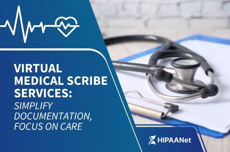 Virtual Medical Scribe Services: Simplify Documentation, Focus on Care