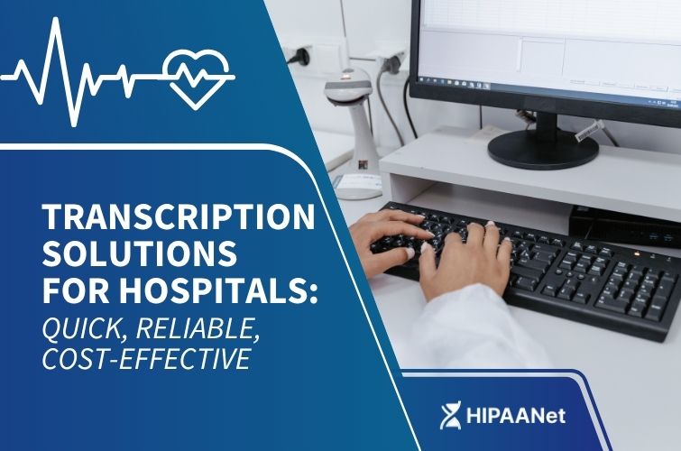 Transcription Solutions for Hospitals: Quick, Reliable, Cost-Effective