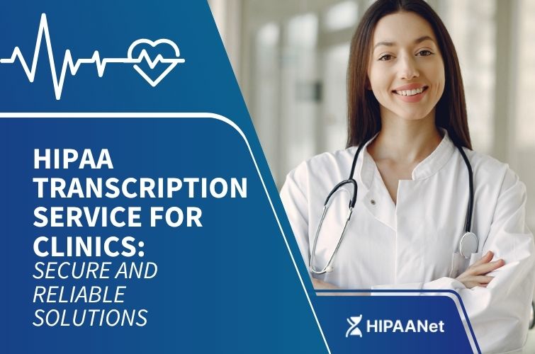 HIPAA Transcription Service for Clinics: Secure and Reliable Solutions